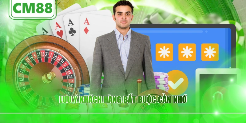 Lưu ý khách hàng bắt buộc cần nhớ